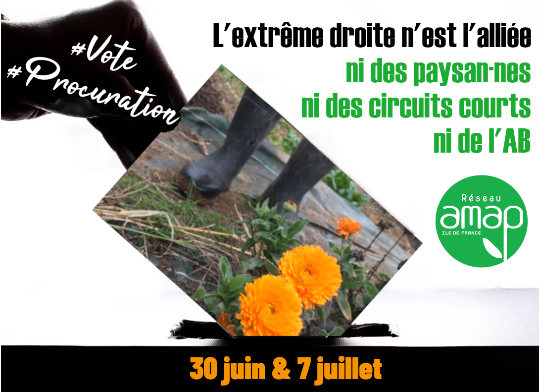 Réseau des AMAP en Île-de-France : Actualités du Réseau AMAP IdF > L'extrême droite n'est pas l'alliée des paysan.nes : 30 juin & 7 juillet - #vote #procuration